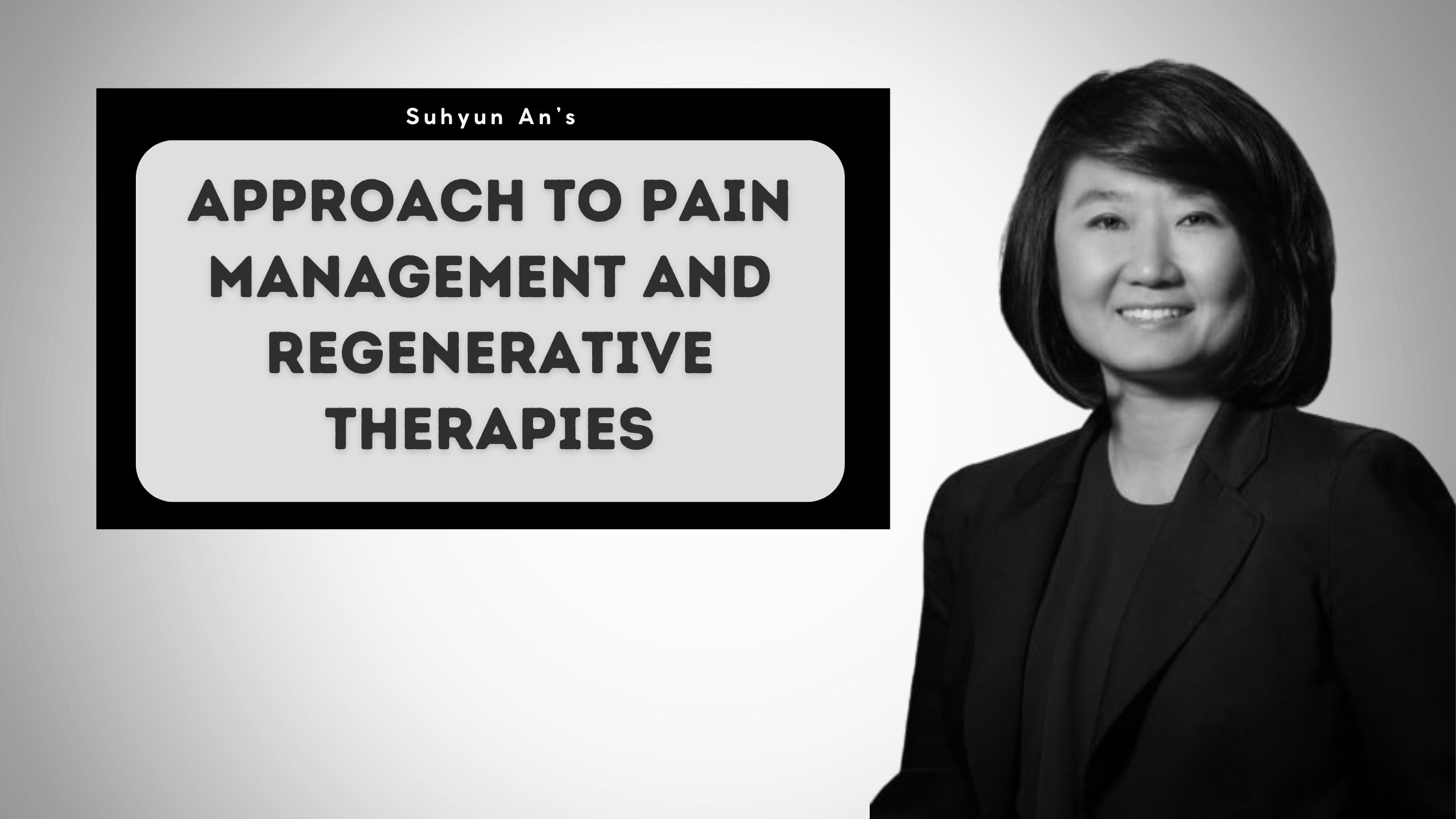 Suhyun An’s Approach to Pain Management and Regenerative Therapies