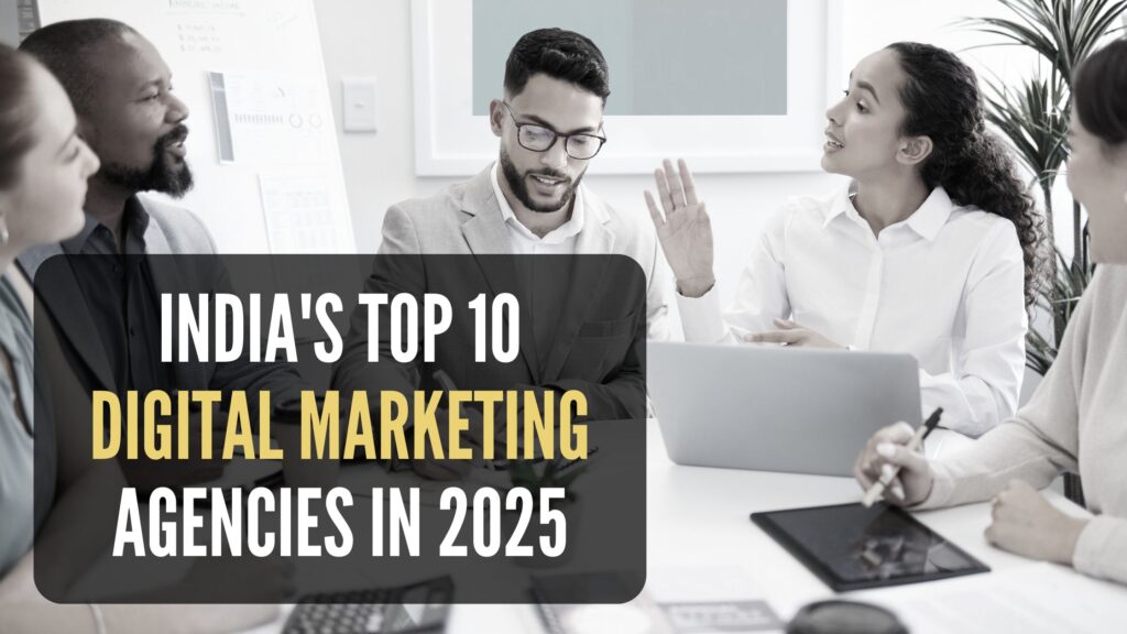 India's Top 10 Digital Marketing Agencies in 2025